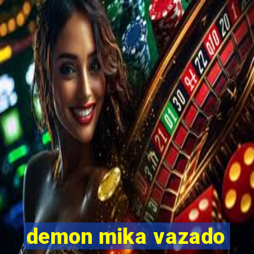 demon mika vazado